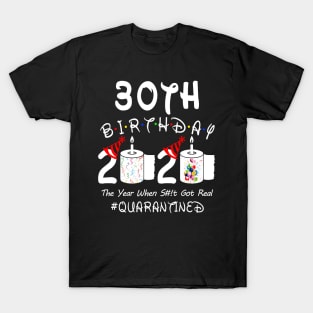 30th Birthday 2020 The Year When Shit Got Real Quarantined T-Shirt